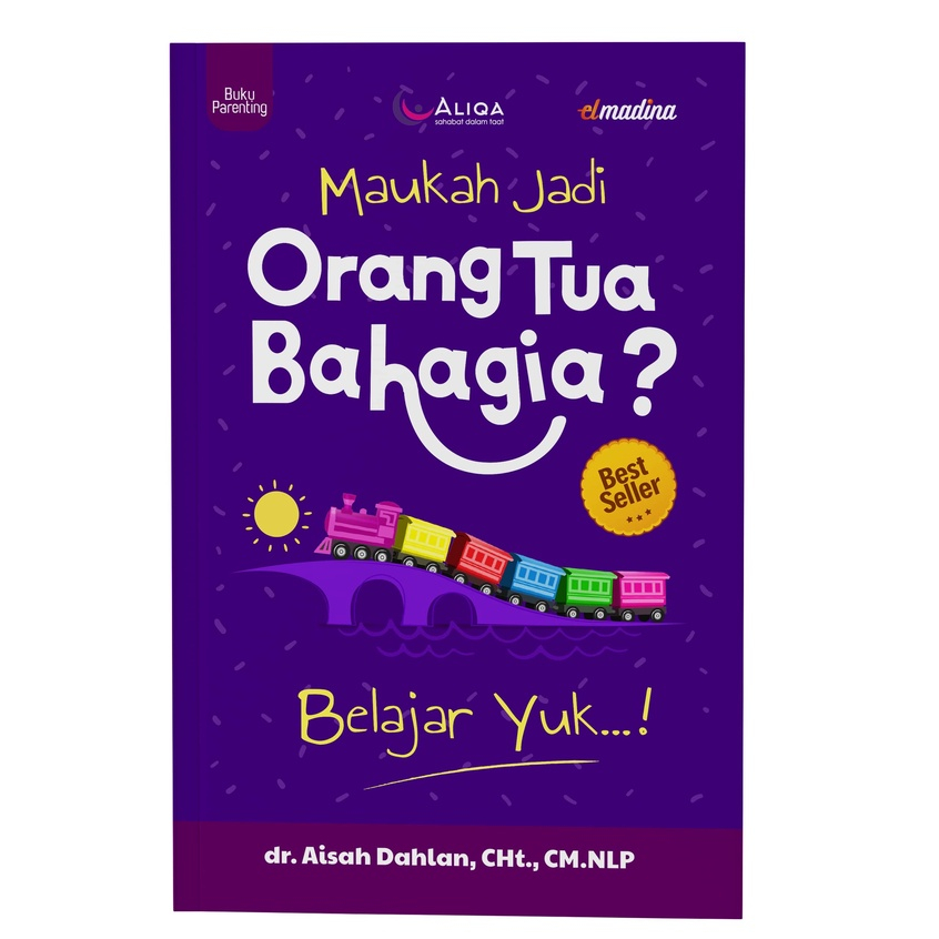 Jual Maukah Jadi Orang Tua Bahagia ? Karya Dr Aisyah Dahlan Buku ...