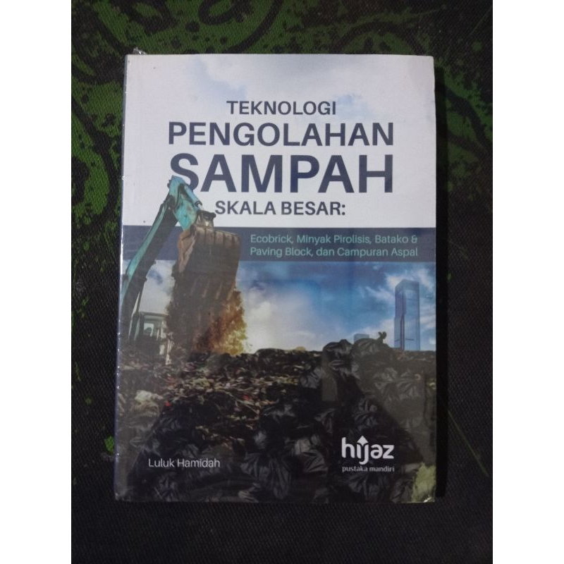 Buku Teknologi Pengolahan Sampah Skala Besar : Ecobrick, Minyak Pirolisis, Batako & Paving Block, Da