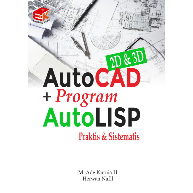 Auto CAD 2D & 3D + Program Auto LISP – M. Ade Kurnia H & Herwan Nafil