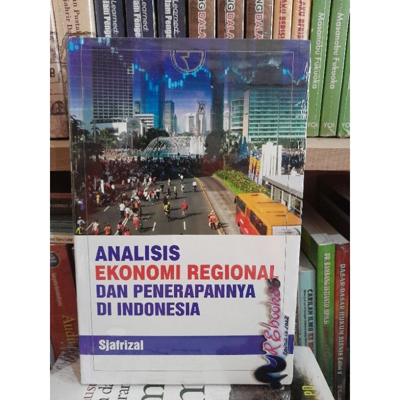 Analisis Ekonomi Regional dan Penerapannya di Indonesia - Sjafrizal #RAJAWALI