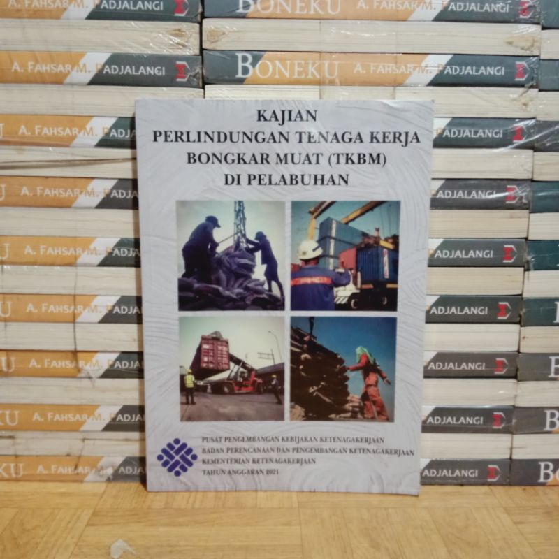 

BUKU ORIGINAL - KAJIAN PERLINDUNGAN TENAGA KERJA BONGKAR MUAT DI PELABUHAN