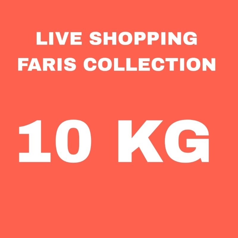 LIVE SHOPPING FARIS COLLECTION 10 KG