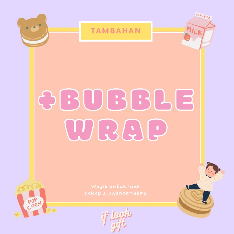 

Tambahan Lapisan Bubble Wrap | IF.LOOK.GIFT