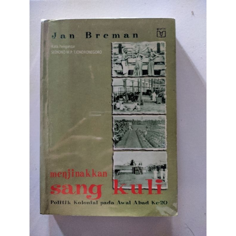 Menjinakkan Sang Kuli - Politik Kolonial Pada Awal Abad 20 Jan Breman Original
