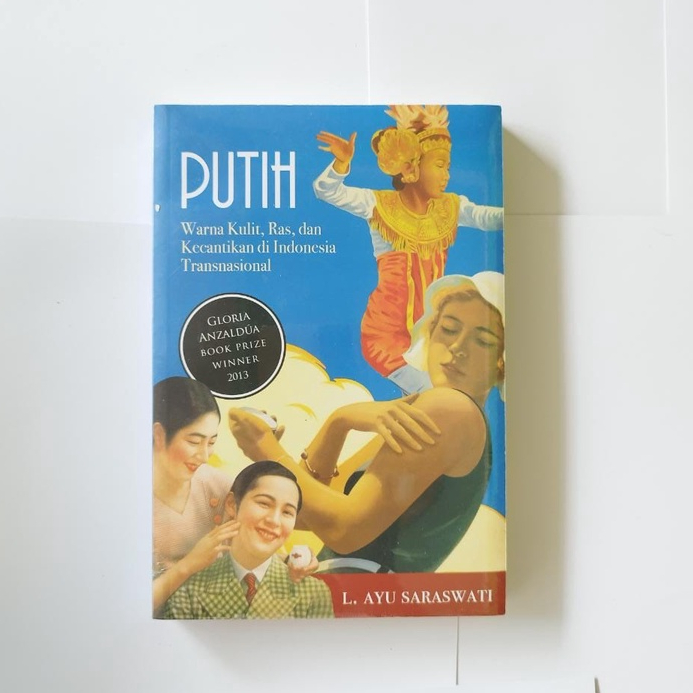 PUTIH: WARNA KULIT, RAS, DAN KECANTIKAN DI INDONESIA TRANSNASIONAL - L. Ayu Saraswati