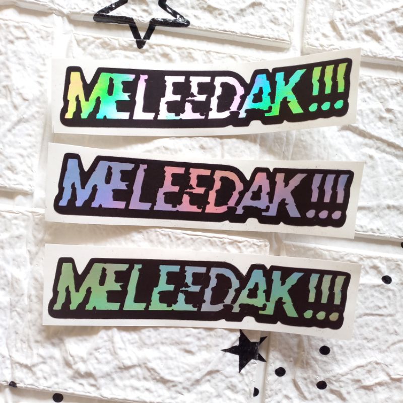 

Stiker viral " MELEDAK " "MELEEDAAK!!!" / Stiker hologram keren / Stiker keren