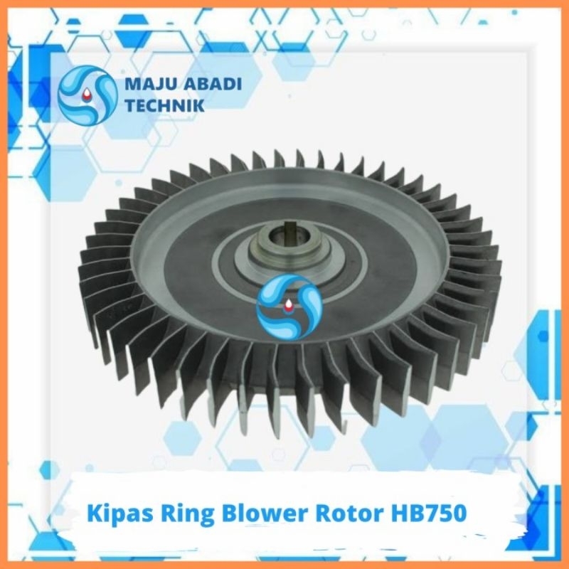 KIPAS RING BLOWER ROTOR HB - 750 / IMPELLER RING BLOWER ROTOR HB -750