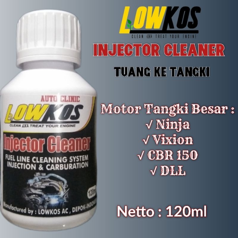 LOWKOS - INJECTOR CLEANER 120ml Cairan Pembersih Injektor motor tangki besar Ninja Vixion CBR dll