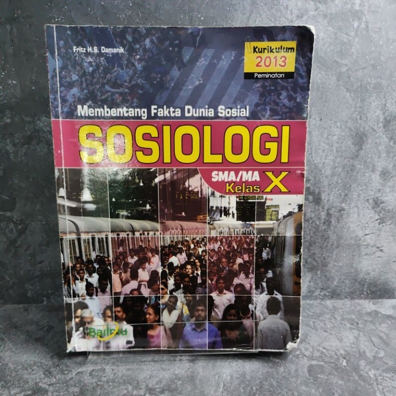 Buku Sosiologi kelas 10, X, Sma, Kurikulum 2013, Fritz H.S. Damanik, Bailmu, Buku pernah kena air ja