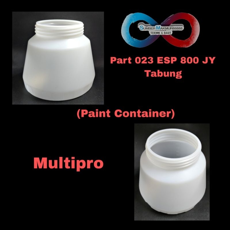 Part 023 ESP 800 JY Paint Container Tabung Multipro