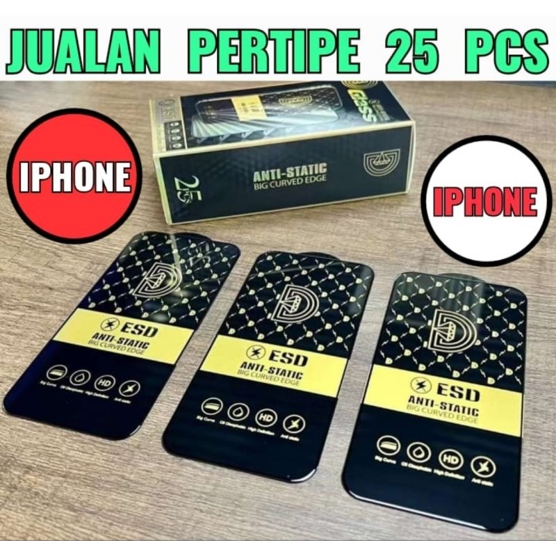 TEMPERED GLASS ESD ANTI-STATIC BIG CURVED IPHONE ALL TIPE , JUALAN PERTIPE 25PCS , TIPE PENGAMAN LAYAR DEPAN , TIPE PELINDUNG LAYAR BENING ,BAHAN PENGAMAN LAYAR TEMPERED GLASS ,PELINDUNG LAYAR HANDPHONE ALL TIPE IPHONE ,BAHAN PENGAMAN LAYAR TEMPERED GLASS