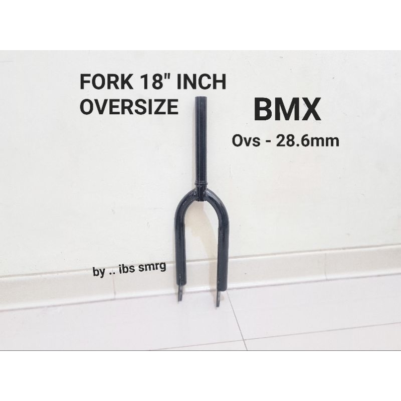 FORK 18 INCH  GARPU 18 INCH SEPEDA ANAK BMX MINI MODEL OS FORK OVS OVERSIZE BICYCLE KID FORK STEEL MATERIAL BESI FORK SEPEDA ANAK FORK 18INCH OVER SIZE
