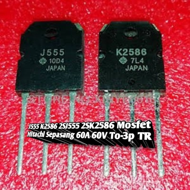 J555 K2586 2SJ555 2SK2586 Mosfet Hitachi Sepasang 60A 60V To-3p TR