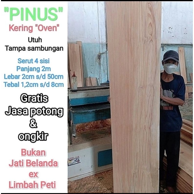 PAPAN KAYU PINUS PERHUTANI BARU (BUKAN JATI BELANDA BEKAS PETI) LEBAR 50 UTUH TAMPA SAMBUNGAN.