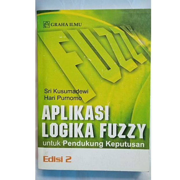 BUKU APLIKASI LOGIKA FUZZY UNTUK PENDUKUNG KEPUTUSAN EDISI 2 - SRI KUSUMADEWI [ORIGINAL]