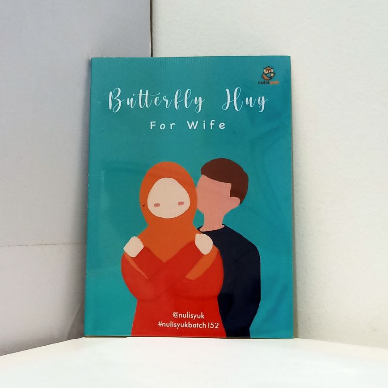 

Buku Antologi Nulisyuk Batch 152 : Butterfly Hug for Wife