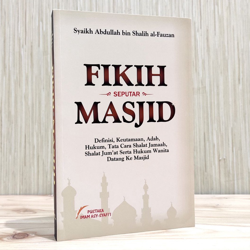 [ IMAM ASY SYAFI'I ] FIKIH SEPUTAR MASJID SYAIKH SHALIH AL FAUZAN
