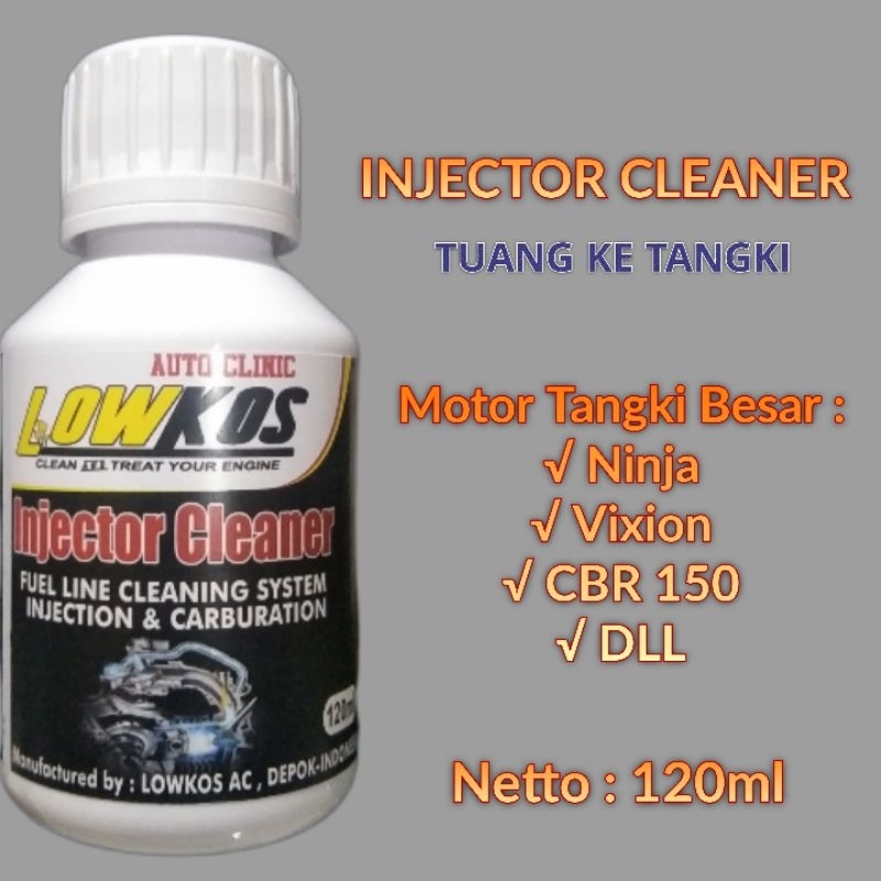 LOWKOS - INJECTOR CLEANER 120ml Cairan Pembersih Injektor motor tangki besar Ninja Vixion CBR dll