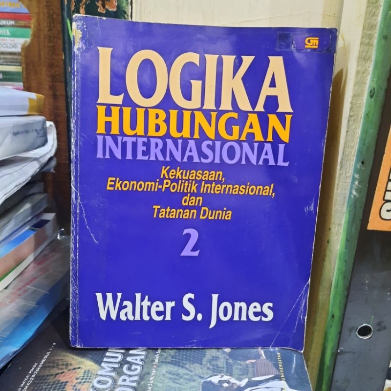 LOGIKA HUBUNGAN INTERNASIONAL  - KEKUASAAN,  EKONOMI-POLITIK INTERNASIONAL DAN TATANAN DUNIA 2 oleh 