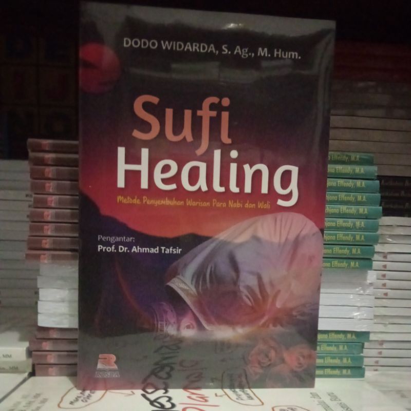 Sufi Healing Metode Penyembuhan Warisan Para Nabi Dan Wali (Dodo Wirdada)