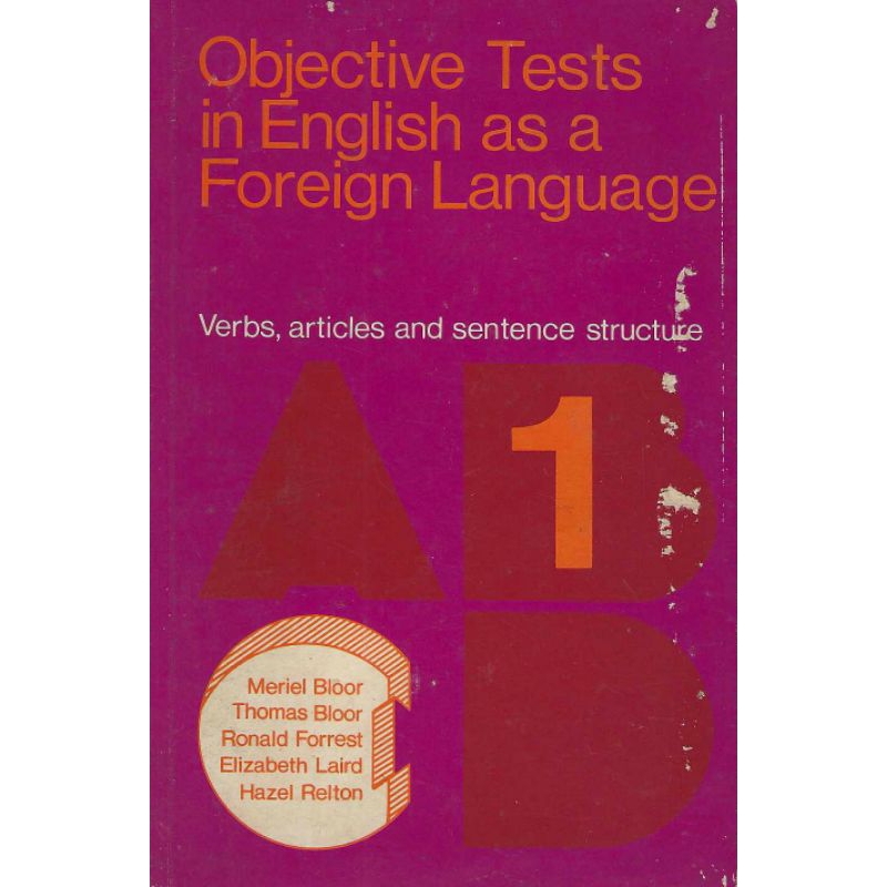 Buku OBJECTIVE TESTS IN ENGLISH AS A FOREIGN LANGUAGE 1 Penulis MERIEL BLOOR, THOMAS BLOOR, RONALD F