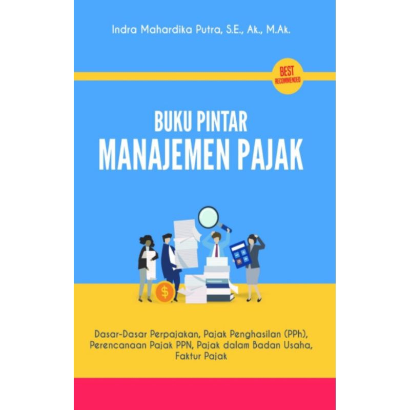Buku Original: Buku Pintar Manajemen Pajak : Dasar-Dasar Perpajakan, Pajak Penghasilan (PPh), Perenc
