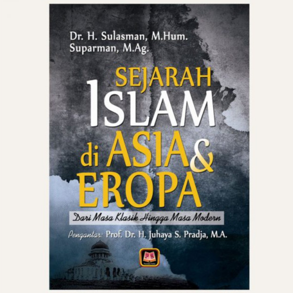 Sejarah Islam Di Asia Dan Eropa Masa Klasik Hingga Modern - Sulasman - PS