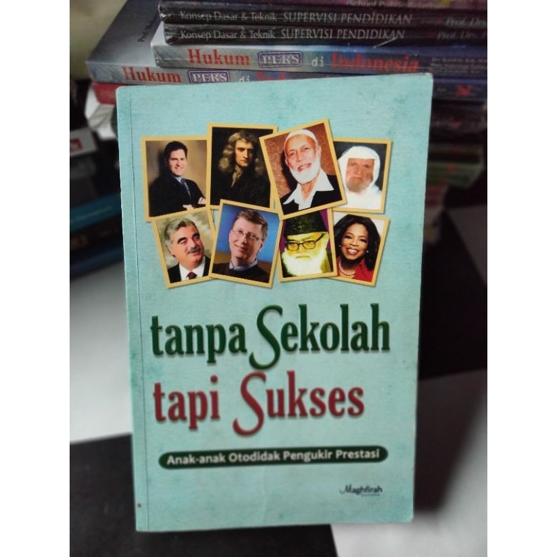 Buku Motivasi TANPA SEKOLAH TAPI SUKSES Anak-anak Otodidak Pengukir Prestasi