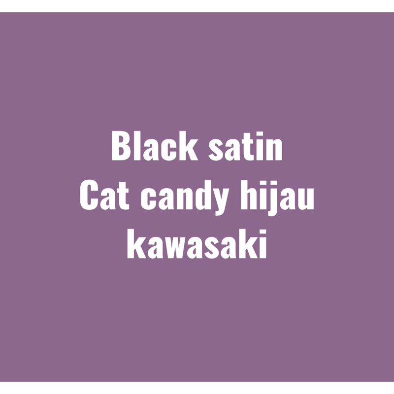 Cat black satin dan hijau candy kawasaki