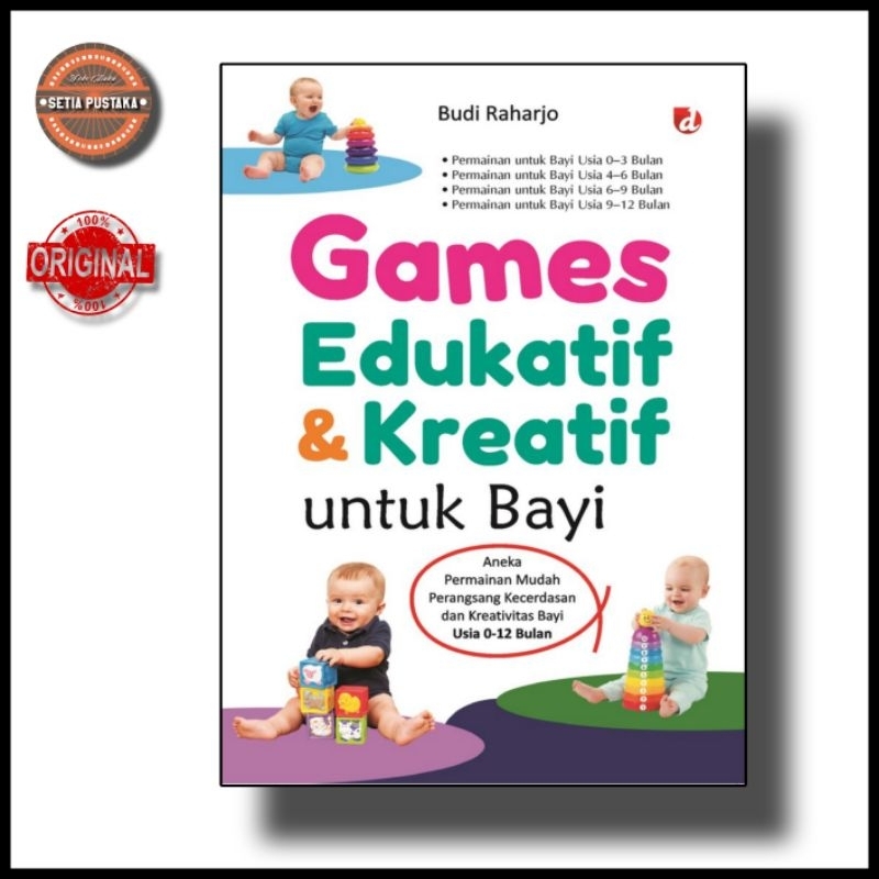 Games Edukatif dan Kreatif untuk Bayi; Aneka Permainan Mudah Perangsang Kecerdasan dan Kreativitas B