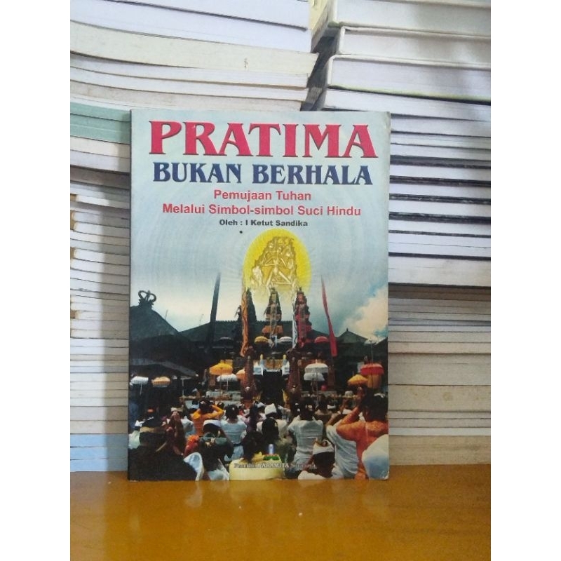 

Buku pratima bukan berhala pemujaan tuhan melalui simbol-simbol suci Hindu