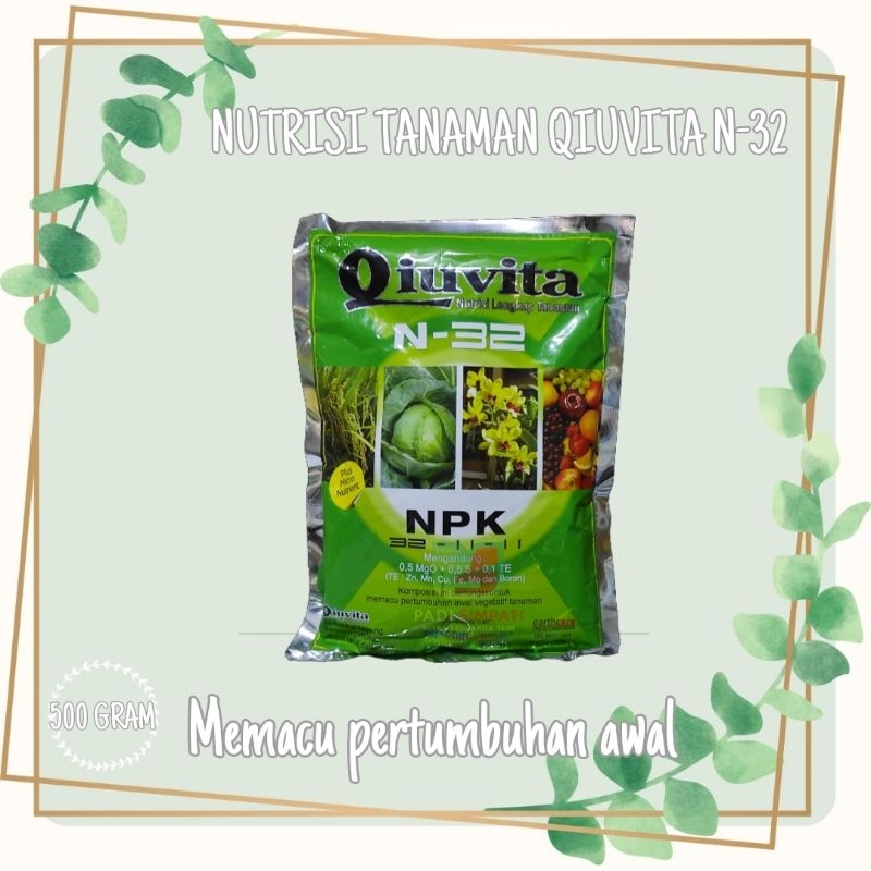 Pupuk Nutrisi Tanaman QIUVITA N-32 500 GRAM Fase Pertumbuhan