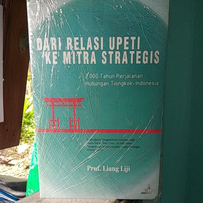 Dari Relasi Upeti ke Mitra Stategis 2.000 Tahun Perjalanan Hubungan Tiongkok Indonesia