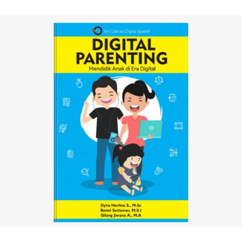 BUKU DIGITAL PARENTING : Mendidik Anak Di Era Digital