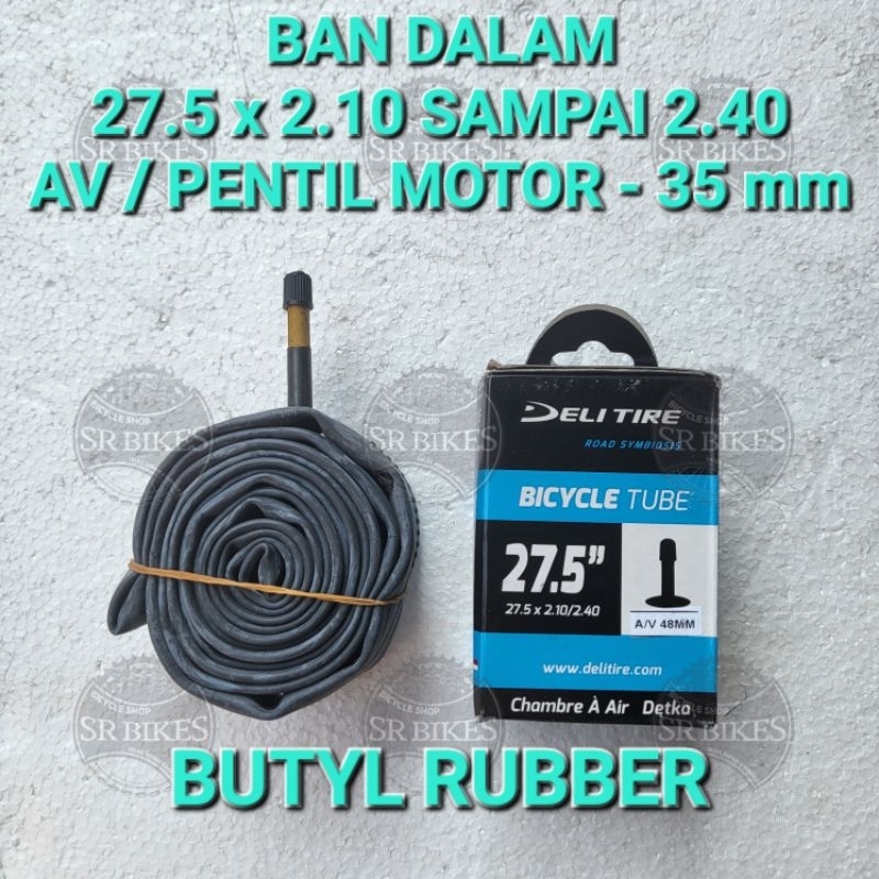 Ban Dalam 27.5 x 2.10 / 2.40 Sepeda MTB. AV PENTIL MOTOR &amp; FV PRESTA. DELI TIRE