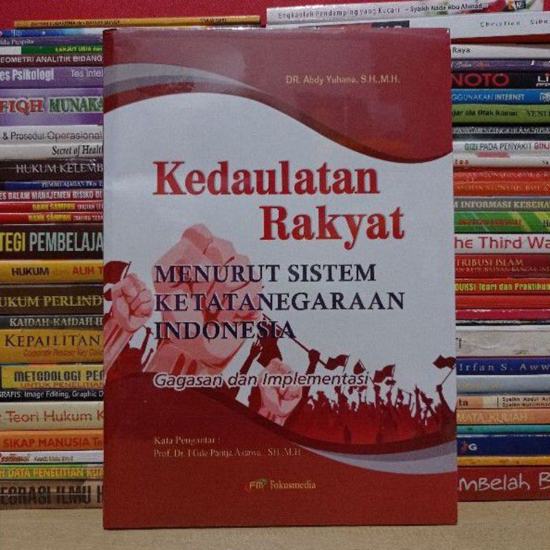 KEDAULATAN RAKYAT MENURUT SISTEM KETATANEGARAAN INDONESIA GAGASAN DAN IMPLEMENTASI - ABDY YUHANA