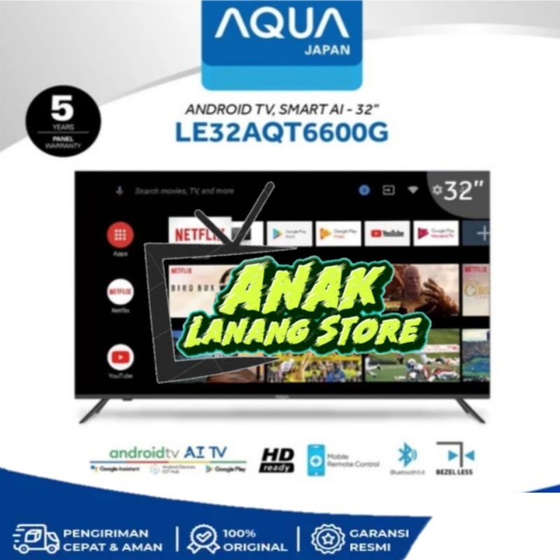 LED TV AQUA JAPAN 32 INCH LE32AQT6600G ANDROID DIGITAL TV