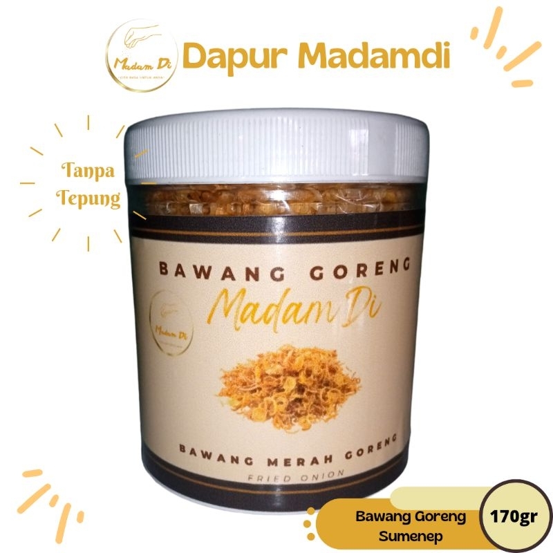 

Madam Di Bawang Goreng Premium Sumenep Asli 170gr Tanpa Tepung, diolah dengan higenis dan halal Enak Asli Bawang Sumenep.