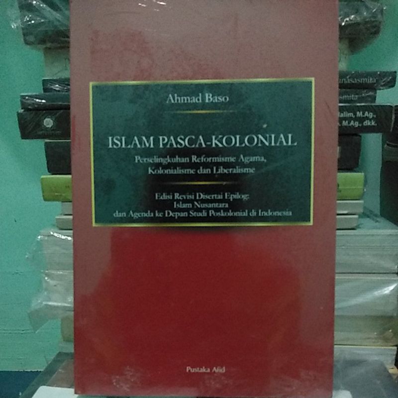 Islam Pasca Kolonial Perselingkuhan Reformisme Agama Kolonialisme dan Liberalisme
