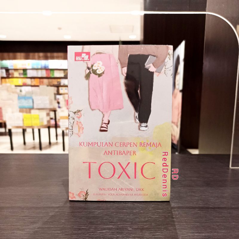 Kumpulan Cerpen Remaja Antibaper: Toxic - WALIDAH ARIYANI