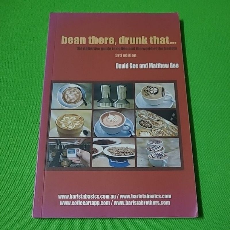 BEAN THERE, DRUNK THAT...The Definitive Guide to Coffee and The World of The Barista (3rd Edition)