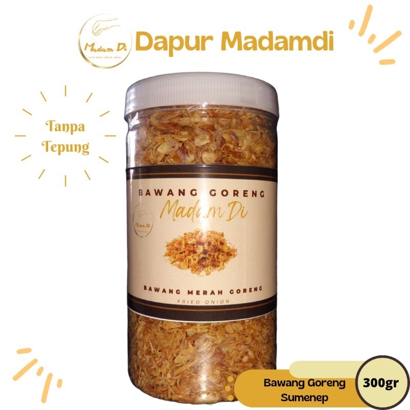 

Madam Di Bawang Goreng Premium Sumenep Asli Tanpa Tepung 300gr diolah dengan Higenis dan Halal.