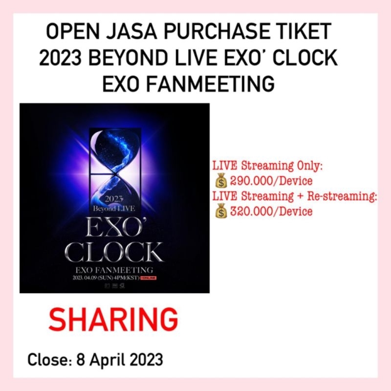 [SHARING] JASA PEMBELIAN TIKET 2023 BEYOND LIVE EXO’ CLOCK EXO FANMEETING