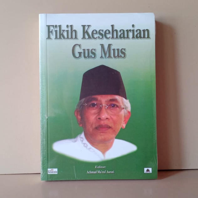 Fikih Keseharian Gus Mus KH. A. Mustofa Bisri - Khalista