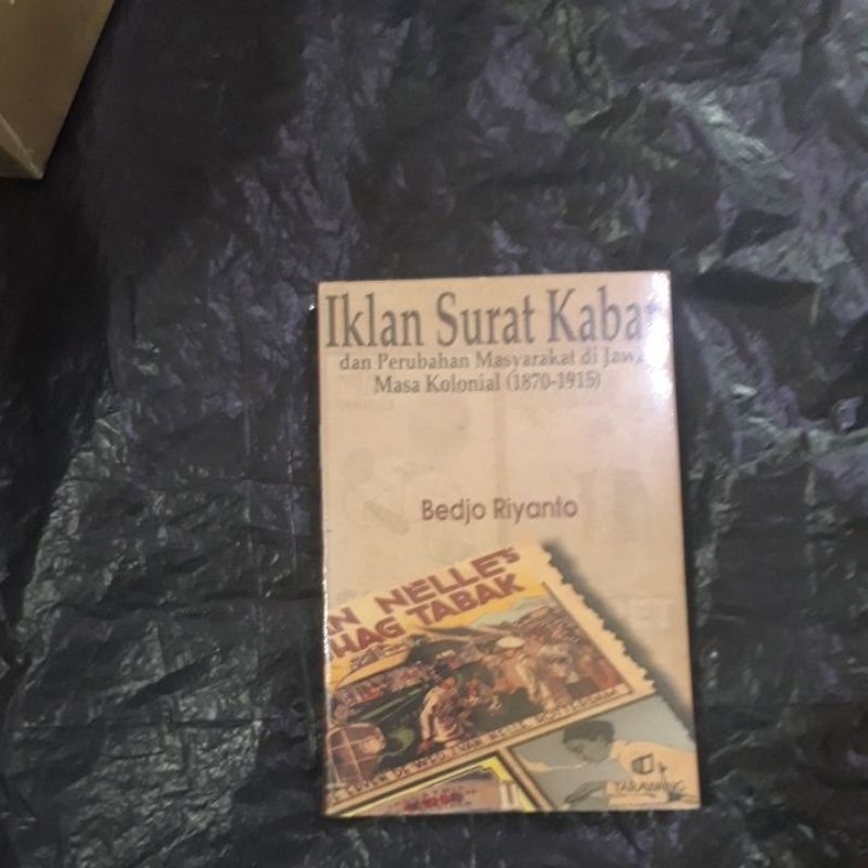 buku original iklan surat kabar dan perubahan masyarakat di Jawa masa kolonial 1870 sampai 1915