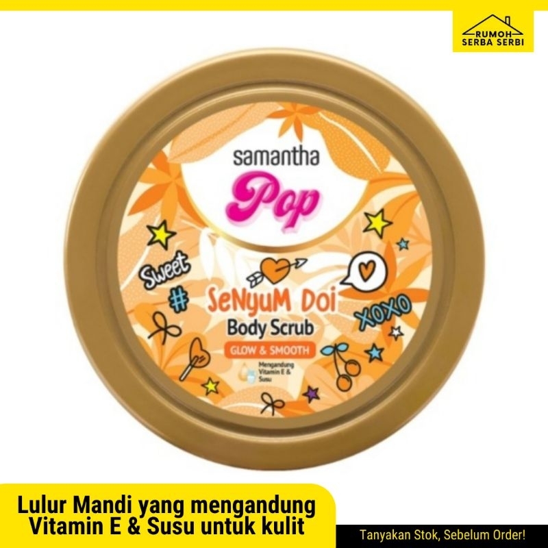 Samantha Pop Body Scrub - Senyum Doi ( Glow & Smooth )