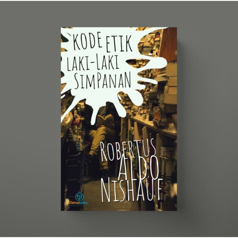 Kode Etik Laki-Laki Simpanan - Robertus Aldo Nishauf