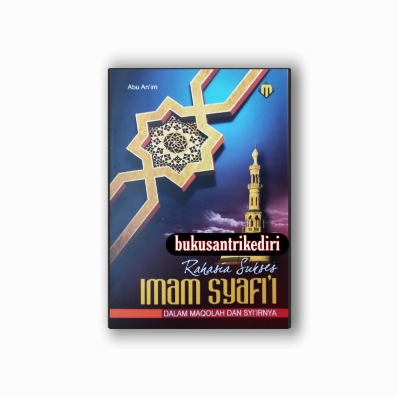rahasia sukses imam syafii rahasia sukses imam syafi'i dalam maqolah dan syairnya