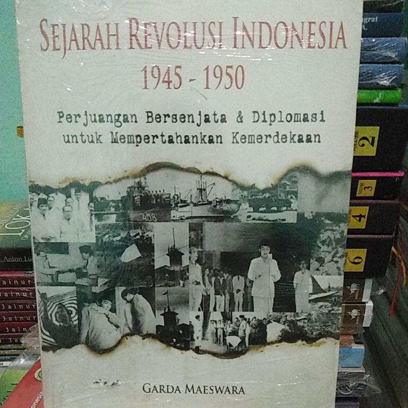 Sejarah Revolusi Indonesia 1945-1950 Perjuangan Bersenjata dan Diplomasi untuk Mempertahankan Kemerd