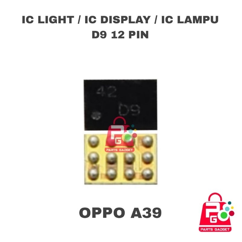 IC LAMPU D9 12 PIN OPPO A39 IC LIGHT DISPLAY